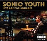 Sonic Youth - Hits Are For Squares