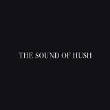 Sound of Hush - Sound of Hush