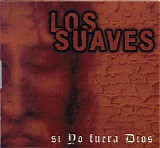 Los Suaves - Si Yo Fuera Dios