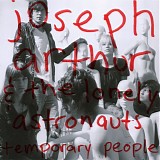 Joseph Arthur & The Lonely Astronauts - Temporary People