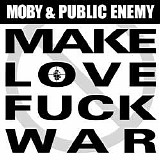 Moby & Public Enemy - Make Love Fuck War EP (2004)