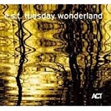 E.S.T. - Tuesday Wonderland