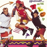 TLC - Ooooooohhh...On the TLC Tip