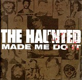 The Haunted - The Haunted Made Me Do It
