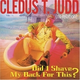 Cledus T. Judd - Did I Shave My Back For This