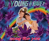II Young II Rave? - Song For You