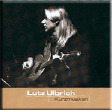 Lutz Ulbrich - Kurzmusiken