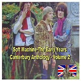Soft Machine - The Early Years (Canterbury Anthology Vol. 2)