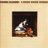 Eddie Harris - I Need Some Money