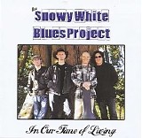 Snowy White Blues Project - In Our Time Of Living