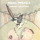 Pekka Pohjola - Harakka Bialoipokku