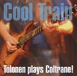 Jukka Tolonen - Cool Train - Tolonen Plays Coltrane