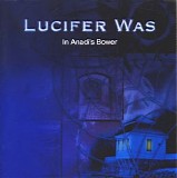 Lucifer Was - In Anadi's Bower