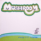 Mushroom - Analog Hi-Fi Surprise