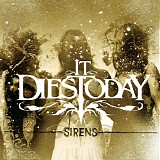 It Dies Today - Sirens