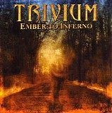 Trivium - Ember To Inferno