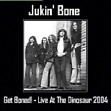 Jukin' Bone - Get Boned: Live At The Dinousaur 2004