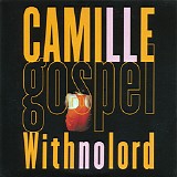 Camille - Gospel With No Lord