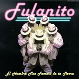 Fulanito - El Hombre Mas Famoso De La Tierra