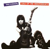 The Pretenders - Last of the Independents