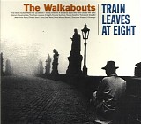 The Walkabouts - Train Leaves At Eight