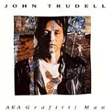 John Trudell - AKA Grafitti Man