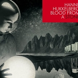 Hanne Hukkelberg - Blood From A Stone