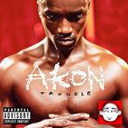 Akon Discography - Trouble (Platinum Edition) (Disc 1)
