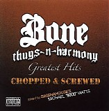 Bone Thugs-N-Harmony - Greatest Hits (Screwed And Cho