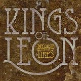 Kings Of Leon - Because Of The Times