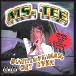 Ms. Tee - Dont Get Mad Get Even