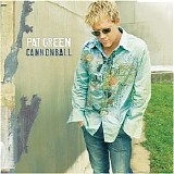 Pat Green - Cannonball