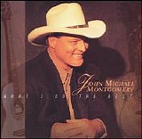 John Michael Montgomery - What I Do The Best