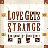 Various artists - Love Gets Strange - The Songs Of John Hiatt