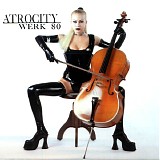 Atrocity - Werk 80 - Neue Deutsche Werke (Festival Edition)