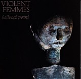 Violent Femmes - Hallowed Ground