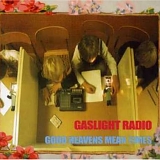 Gaslight Radio - Good Heavens Mean Times