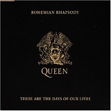 Queen - Bohemian Rhapsody & These Are the Days of Our Lives