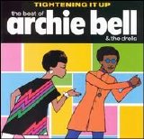 Archie Bell & The Drells - Tightening It Up: The Best of Archie Bell & the Drells