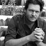 Blake Shelton - Hillbilly Bone