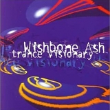 Wishbone Ash - Trance Visionary