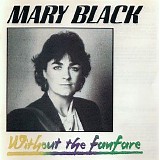 Mary Black - Without The Fanfare