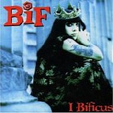 Bif Naked - I Bificus