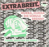 Extrabreit - Hurra, Hurra die Schule brennt