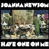 Joanna Newsom - Have One On Me