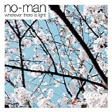 No-Man - Wherever There Is Light