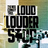Neil Cowley Trio - Loud..Louder...Stop!