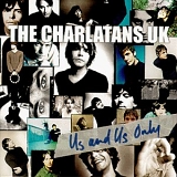 The Charlatans (UK) - Us and Us Only