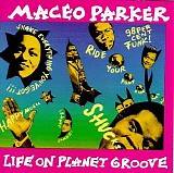 Maceo Parker - Life On Planet Groove