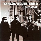 Vargas Blues Band - Last Night